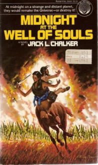 Midnight at the Well of Souls - Jack L. Chalker