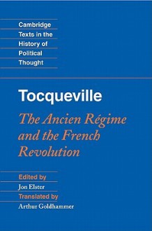 Tocqueville: The Ancien Regime and the French Revolution - Alexis de Tocqueville, Jon Elster