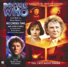 Doctor Who: Recorded Time and Other Stories - Catherine Harvey, Richard Dinnick, Matt Fitton, Philip Lawrence, Ken Bentley