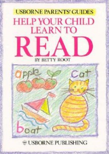 Help Your Child Learn to Read - Betty Root