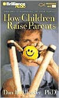 How Children Raise Parents (Audio) - Dan B. Allender
