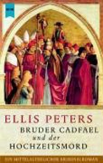 Bruder Cadfael Und Der Hochzeitsmord - Ellis Peters