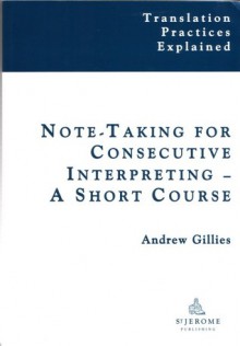 Note-Taking for Conference Interpreting - A Short Course - Andrew Gillies