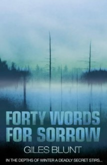 Forty Words For Sorrow - Giles Blunt