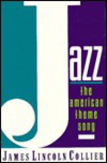 Jazz: The American Theme Song - James Lincoln Collier