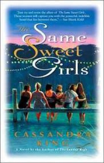 The Same Sweet Girls - Cassandra King