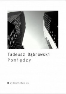 Pomiędzy - Tadeusz Dąbrowski