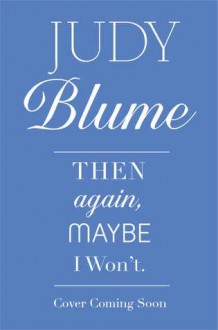 Then Again, Maybe I Won't - Judy Blume