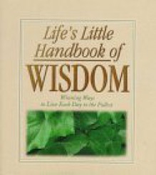 Life's Little Handbook of Wisdom - Bruce Bickel, Stan Jantz, Karin Jantz, Cheryl Bickel