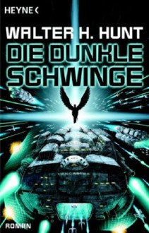 Die dunkle Schwinge - Walter H. Hunt, Ralph Sander, Rainer Michael Rahn