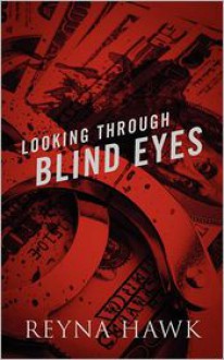 Looking Through Blind Eyes (Valentine/Petrilo #1) - Reyna Hawk