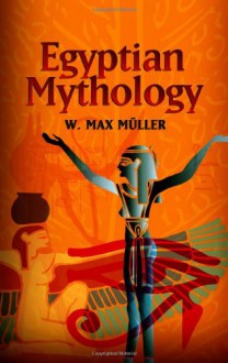 Egyptian Mythology - Friedrich Max Müller