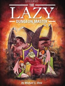 The Lazy Dungeon Master - Michael Shea