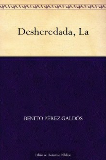 La desheredada - Benito Pérez Galdós