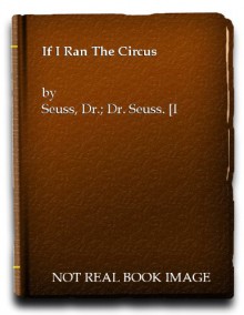 If I Ran The Circus - Dr. Seuss