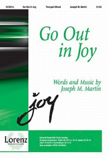 Go Out in Joy - Joseph M. Martin