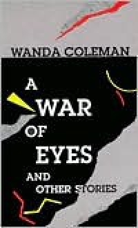 A War Of Eyes And Other Stories - Wanda Coleman