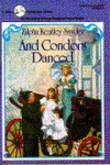 And Condors Danced - Zilpha Keatley Snyder