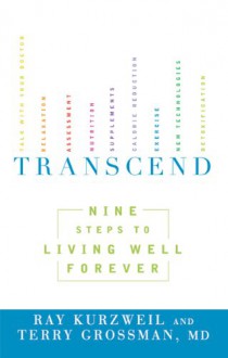 Transcend: Nine Steps to Living Well Forever - 'Ray Kurzweil', 'Terry Grossman'