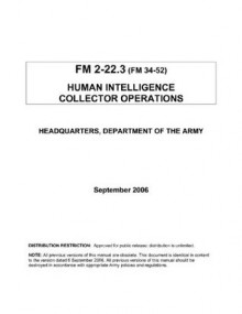 Human Intelligence Collector Operations: US Army Field Manual 2-22.3 - United States Army