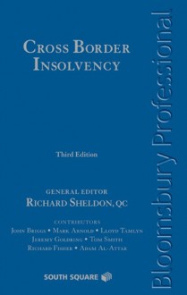 Cross-Border Insolvency - Richard Sheldon, John Briggs, Mark Arnold, Lloyd Tamlyn, Jeremy Goldring, Tom Smith, Richard Fisher, Adam Al-Attar