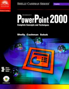 Microsoft PowerPoint 2000: Complete Concepts and Techniques - Gary B. Shelly, Thomas J. Cashman, Susan L. Sebok