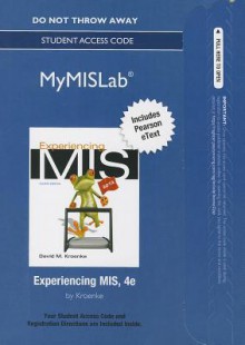 Mymislab with Pearson Etext -- Access Card -- For Experiencing MIS - David M. Kroenke