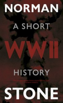 World War Two: A Short History - Norman Stone