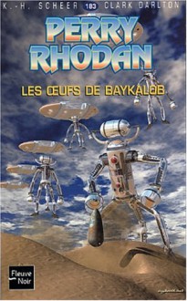 Les Oeufs De Baykalob - Karl-Herbert Scheer, Clark Darlton