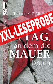 Der Tag, an dem die Mauer brach, Leseprobe - Thomas R. P. Mielke