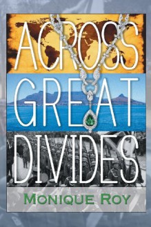 Across Great Divides - Monique Roy