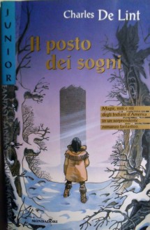 Il posto dei sogni - Charles de Lint, Marina Baruffaldi