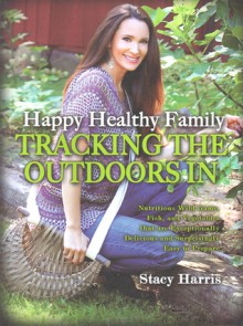 Happy Healthy Family: Tracking the Outdoors In - Stacy Harris