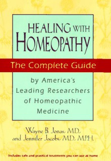 Healing With Homeopathy: The Complete Guide - Wayne B. Jonas