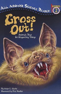 Gross Out Animals That Do Disg - Ginjer L. Clarke