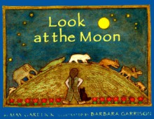 Look at the Moon - May Garelick, Barbara Garrison