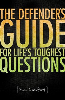 The Defender's Guide for Life's Toughest Questions - Ray Comfort