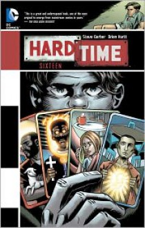 Hard Time: Sixteen - Steve Gerber, Brian Hurtt