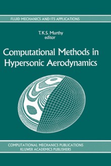 Computational Methods in Hypersonic Aerodynamics - T.K.S. Murthy