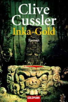 Inka-Gold (Dirk Pitt #12) - Clive Cussler