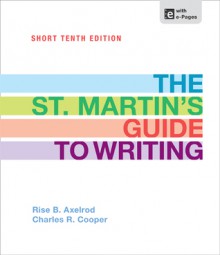 The St. Martin's Guide to Writing Short Edition - Rise B. Axelrod