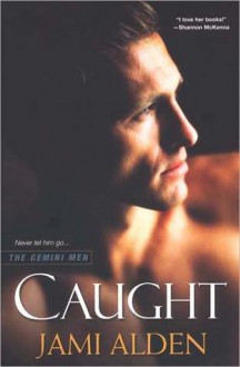 Caught (Gemini Men #1) - Jami Alden