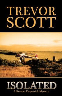 Isolated (A Keenan Fitzpatrick Mystery) - Trevor Scott