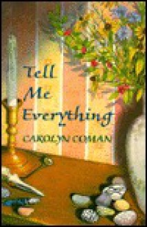 Tell Me Everything - Carolyn Coman