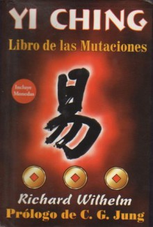 Yi Ching. Libro de las mutaciones - Richard Wilhelm, C.G. Jung