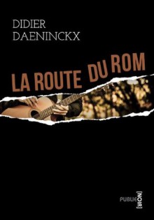 La route du Rom: publie.noir (French Edition) - Didier Daeninckx