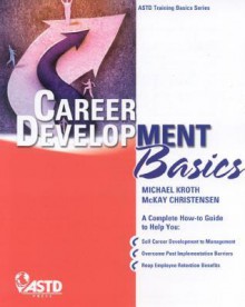 Career Development Basics - Michael Kroth, McKay Christensen