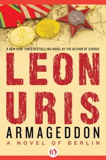 Armageddon: A Novel of Berlin - Leon Uris