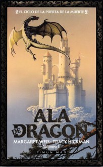 Ala de dragón (El ciclo de la puerta de la muerte, #1) - Margaret Weis, Tracy Hickman