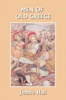 Men of Old Greece (Yesterday's Classics) - Jennie Hall